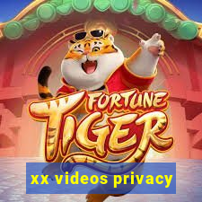 xx videos privacy